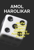 Mindful Crossword Delight: A Challenging Puzzle Book for All Ages B0CL28X3XV Book Cover