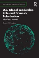 U.S. Global Leadership Role and Domestic Polarization: A Role Theory Approach 0367544849 Book Cover