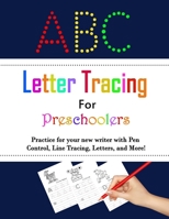 ABC Letter Tracing for Preschoolers: Alphabet Handwriting Practice Workbook for Kids, Handwriting Practice for Preschoolers Pen Control, Line Tracing, Letters, and More! Alphabet for Kids B08DC1G967 Book Cover