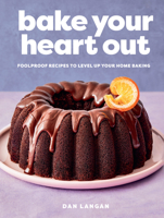 Bake Your Heart Out: Bakeshop Favorites and New Classics You'll Make on Repeat - A Baking Cookbook 145494756X Book Cover