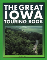 The Great Iowa Touring Book: 27 Spectacular Auto Trips (Trails Books Guide)