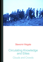 Circulating Knowledge and Elites: Clouds and Crowds 1036455688 Book Cover