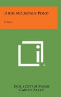 High Mountain Pond: Poems 1258817632 Book Cover