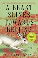 A Beast Slinks Towards Beijing: A Novel 0063419300 Book Cover