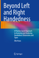 Beyond Left and Right Handedness: A Practice-based Approach to Assessing and Analysing Handedness Dimensions and Types 3031243889 Book Cover