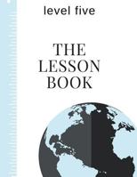 The Lesson Book: Level Five (The Lesson Books) (Volume 5) 197584937X Book Cover