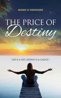 The Price of Destiny: Life is a gift, destiny is a choice 1909874744 Book Cover