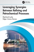 Leveraging Synergies Between Refining and Petrochemical Processes 0367649845 Book Cover