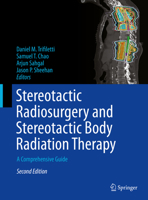 Stereotactic Radiosurgery and Stereotactic Body Radiation Therapy: A Comprehensive Guide 303016926X Book Cover
