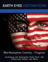 Northampton County, Virginia: Including the Kiptopeke State Park, the Fisherman Island, and More 1249230810 Book Cover