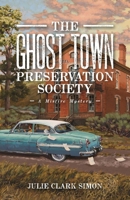 The Ghost Town Preservation Society 160639097X Book Cover