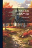The Sincere Convert: And the Sound Believer. With Notes 102119123X Book Cover