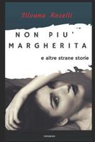 Non Pi� Margherita E Altre Strane Storie 1521544166 Book Cover
