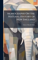 Monographs On the Natural History of New England 1023956993 Book Cover