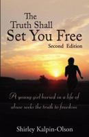 The Truth Shall Set You Free: A Young Girl Buried in a Life of Abuse Seeks the Truth to Freedom 1413487955 Book Cover