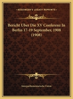 Bericht Uber Die XV Conferenz In Berlin 17-19 September, 1908 (1908) 1161024573 Book Cover