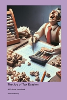 The Joy of Tax Evasion: A Fictional Handbook 1778902588 Book Cover