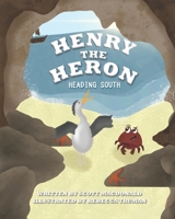 Henry The Heron: Heading South B08JF2HY72 Book Cover