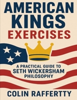 American Kings Exercises: A Practical Guide to Seth Wickersham Philosophy B0FT2DZR1L Book Cover