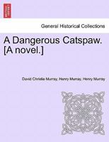 A Dangerous Catspaw. [A novel.] 1241584559 Book Cover