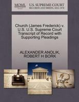 Church (James Frederick) v. U.S. U.S. Supreme Court Transcript of Record with Supporting Pleadings 1270603426 Book Cover