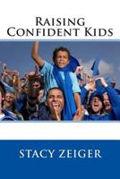 Raising Confident Kids 1502937425 Book Cover