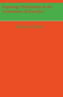 Espionage Mechanism in the Arthasastra of Kautilya B0BV98JRYX Book Cover