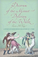 Decorum of the Minuet, Delirium of the Waltz: A Study of Dance-Music Relations in 3/4 Time 025335692X Book Cover