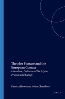 Theodor Fontane and the European Context: Literature, Culture and Society in Prussia and Europe 9042012366 Book Cover