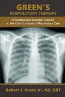 Green's Respiratory Therapy: A Practical and Essential Tutorial on the Core Concepts of Respiratory Care 1593309341 Book Cover