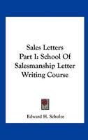 Sales Letters Part I: School Of Salesmanship Letter Writing Course 1163188514 Book Cover