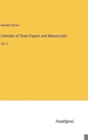 Calendar of State Papers and Manuscripts: Vol. 5 3382814757 Book Cover