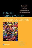 Youth Employment in Sierra Leone: Sustainable Livelihood Opportunities in a Post-Conflict Setting 0821378228 Book Cover