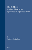 The Red Jews: Antisemitism in an Apocalyptic Age 1200-1600 (Studies in Medieval and Reformation Traditions) 9004102558 Book Cover