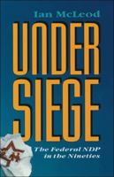 Under Siege: The Federal Ndp in the Nineties 1550284541 Book Cover