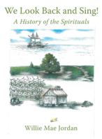 We Look Back and Sing!: A History of the Spirituals 1480803952 Book Cover