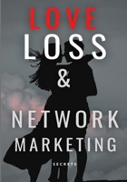 Love Loss & Network Marketing: Secrets B08W7MWV3P Book Cover