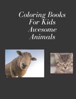 Coloring Books For Kids Awesome Animals: For Kids Aged 7+ ;8.5 x 11 inches ; 94 PAGES B08QGQ17QX Book Cover