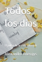 Todos los días: El pulso de la vida silvestre (Tecnosofía Narrativa: combina ciberpoesía distópica y drama existencial) (Spanish Edition) B0FPCXZMK6 Book Cover