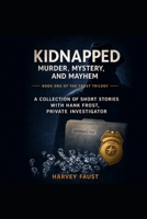 Kidnapped: Murder, Mystery, and Mayhem B0BMSQN7QR Book Cover