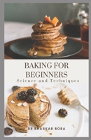 Baking for Beginners: Science and Techniques (Baking Series) B0DQQ1WXS2 Book Cover