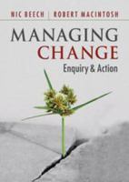 Managing Change: Enquiry and Action 113904754X Book Cover