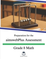 Preparation for the aimswebPlus Assessment - Grade 8 Math B0FP4Q1DWR Book Cover