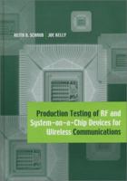Production Testing of RF and System-on-a-Chip Devices for Wireless Communications (Artech House Microwave Library) 1580536921 Book Cover