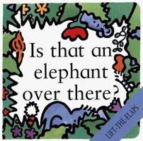 Is That An Elephant Over There? (Lift-The-Flap Board Book) (Lift-the-Flaps (Levinson Children's Books).) 1899607137 Book Cover