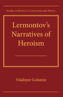 Lermontov's Narratives of Heroism (SRLT) 0810128721 Book Cover