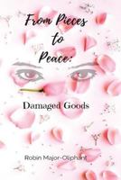 From Pieces to Peace: Damaged Goods 1986069206 Book Cover