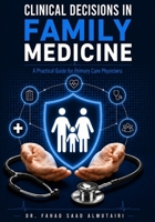 Clinical Decisions in Family Medicine: A Practical Guide for Primary Care Physicians B0H2716GYX Book Cover