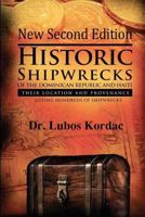 Historic Shipwrecks of the Dominican Republic and Haiti, Second Edition: Their Locations and Provenance 1467905186 Book Cover