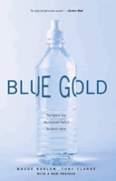 Blue Gold: The Fight to Stop the Corporate Theft of the World's Water 1565848136 Book Cover